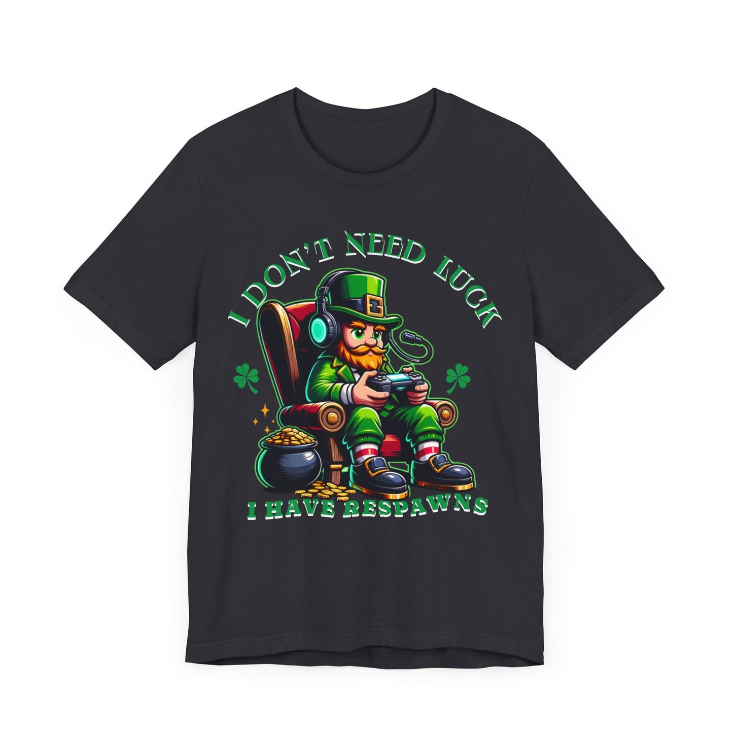 I don't need luck I have respawns, st Patrick's gaming tee, st Patrick's funny tee, funny shirt, gaming shirt, gift for him, gift for her, - VICIOUSLY CRUNK MERCH