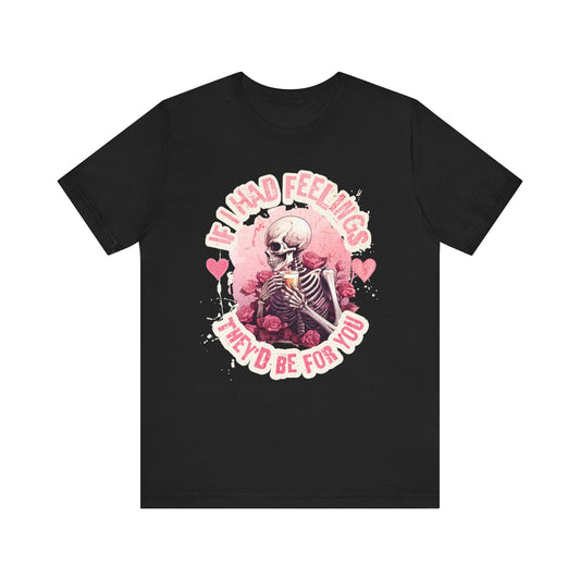If I had feelings, Valentine shirt, gift for her, gift for him, valentines day, you are mine, Unisex shirt, valentine gift, love shirt, - VICIOUSLY CRUNK MERCH