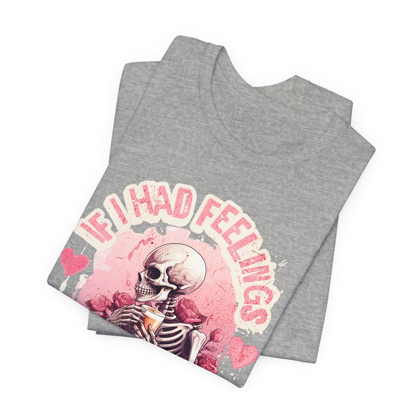If I had feelings, Valentine shirt, gift for her, gift for him, valentines day, you are mine, Unisex shirt, valentine gift, love shirt, - VICIOUSLY CRUNK MERCH