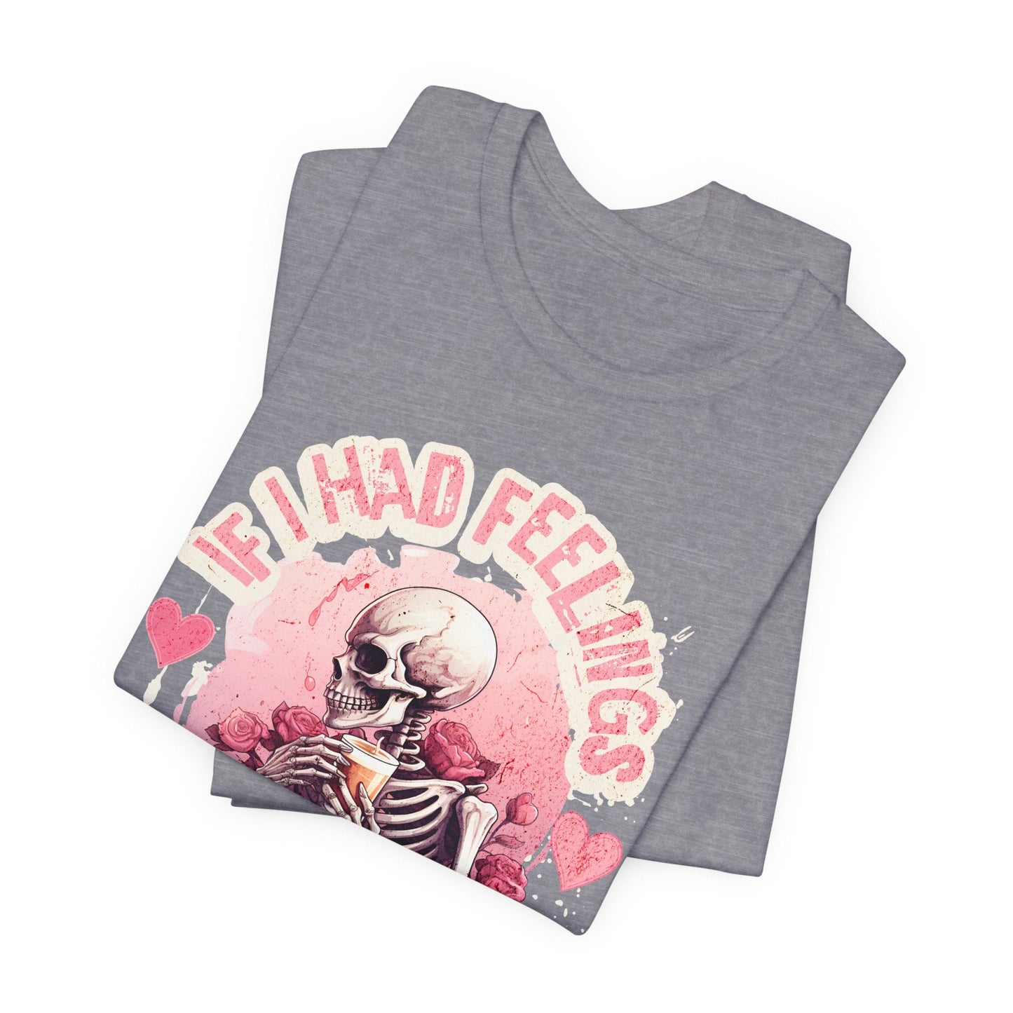 If I had feelings, Valentine shirt, gift for her, gift for him, valentines day, you are mine, Unisex shirt, valentine gift, love shirt, - VICIOUSLY CRUNK MERCH