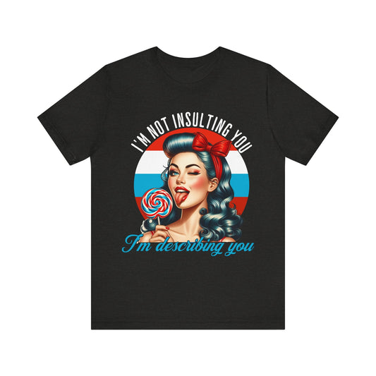 I'm not insulting you - Unisex Jersey Short Sleeve Tee - VICIOUSLY CRUNK MERCH