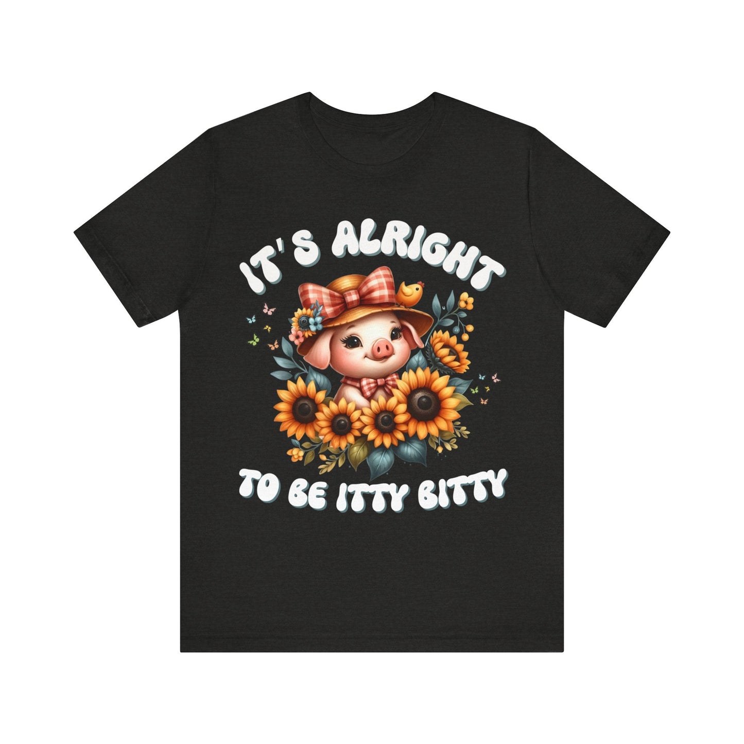 It's alright to be itty bitty - Tee - VICIOUSLY CRUNK MERCH