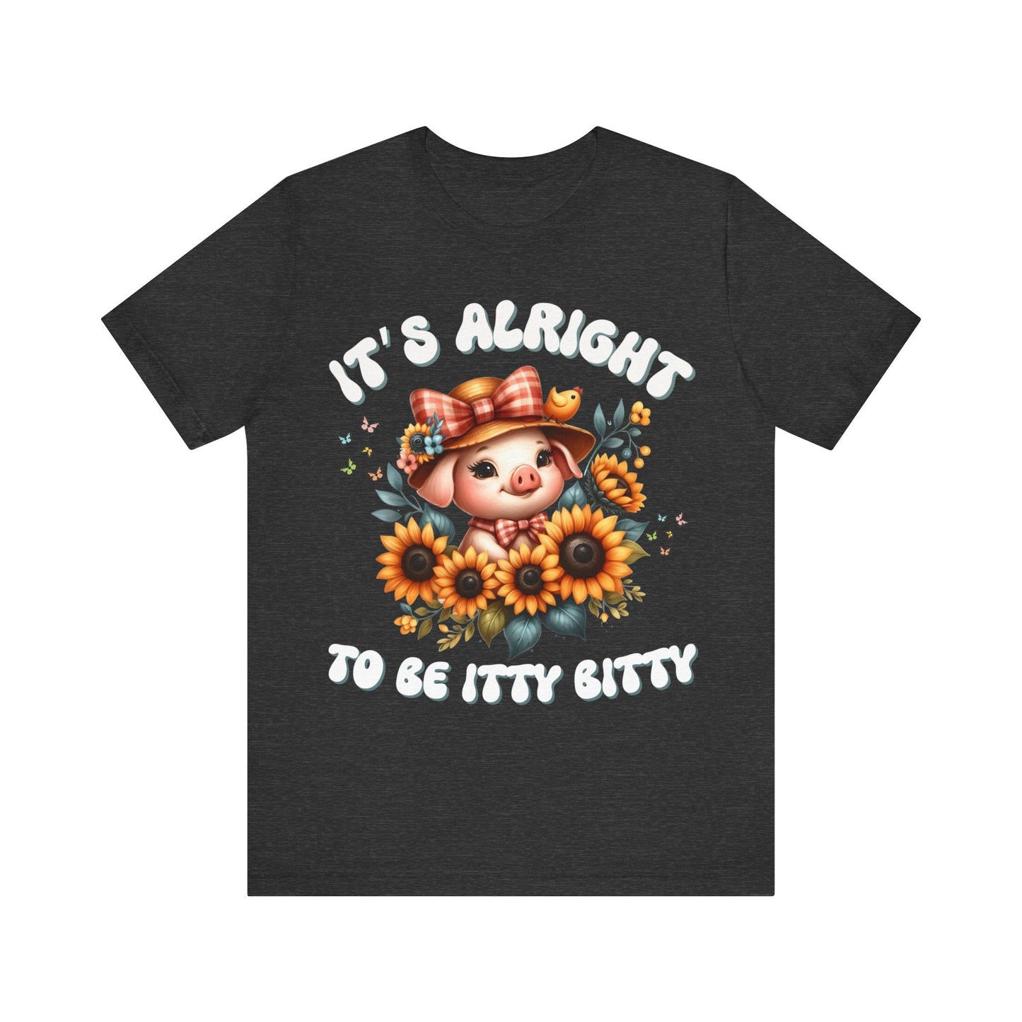 It's alright to be itty bitty - Tee - VICIOUSLY CRUNK MERCH