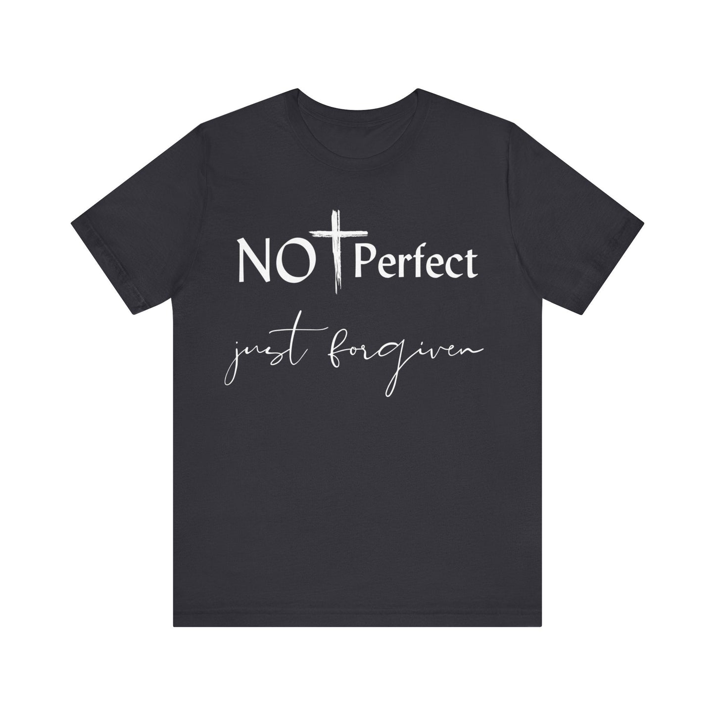 Not Perfect Just forgiven - T - Shirt - VICIOUSLY CRUNK MERCH