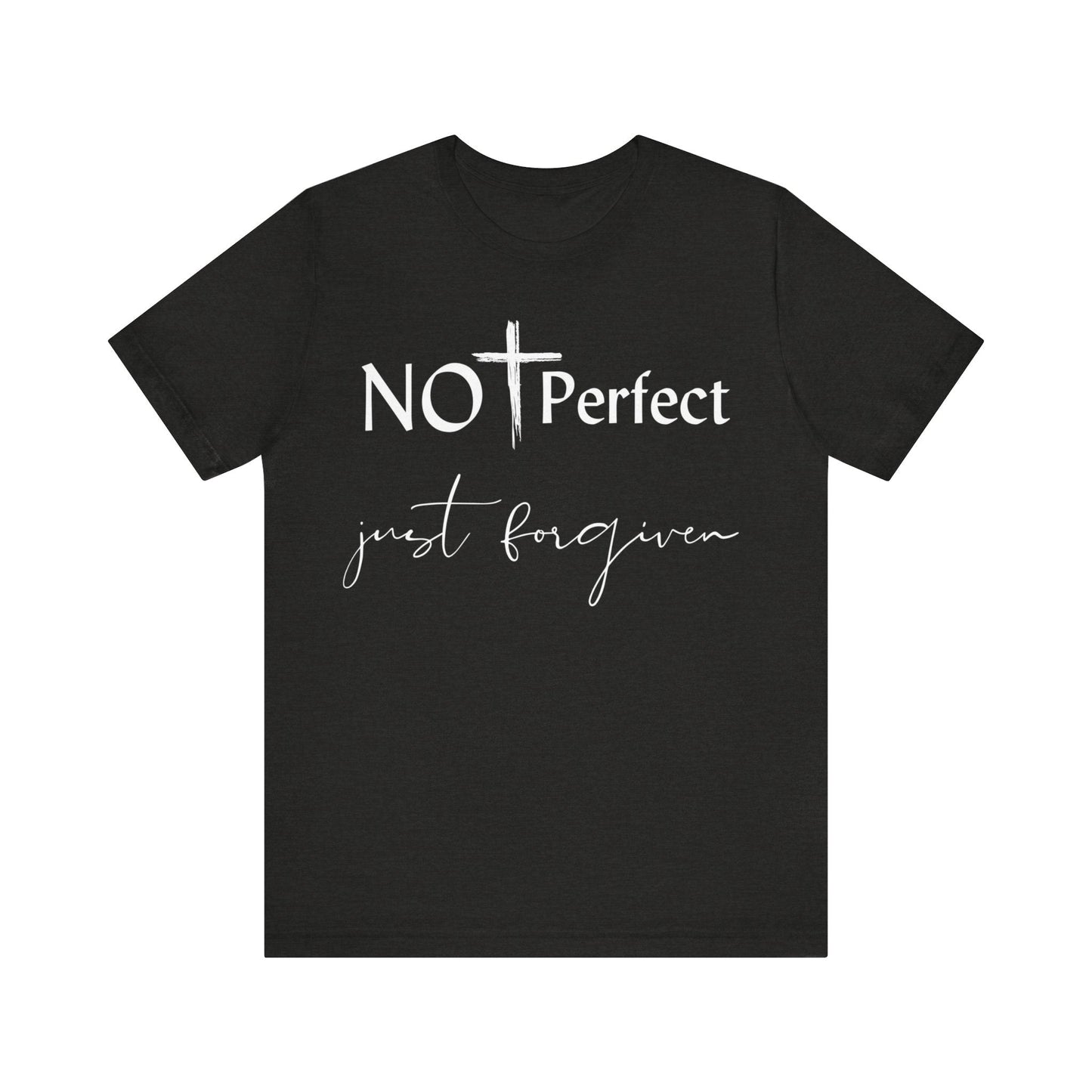 Not Perfect Just forgiven - T - Shirt - VICIOUSLY CRUNK MERCH