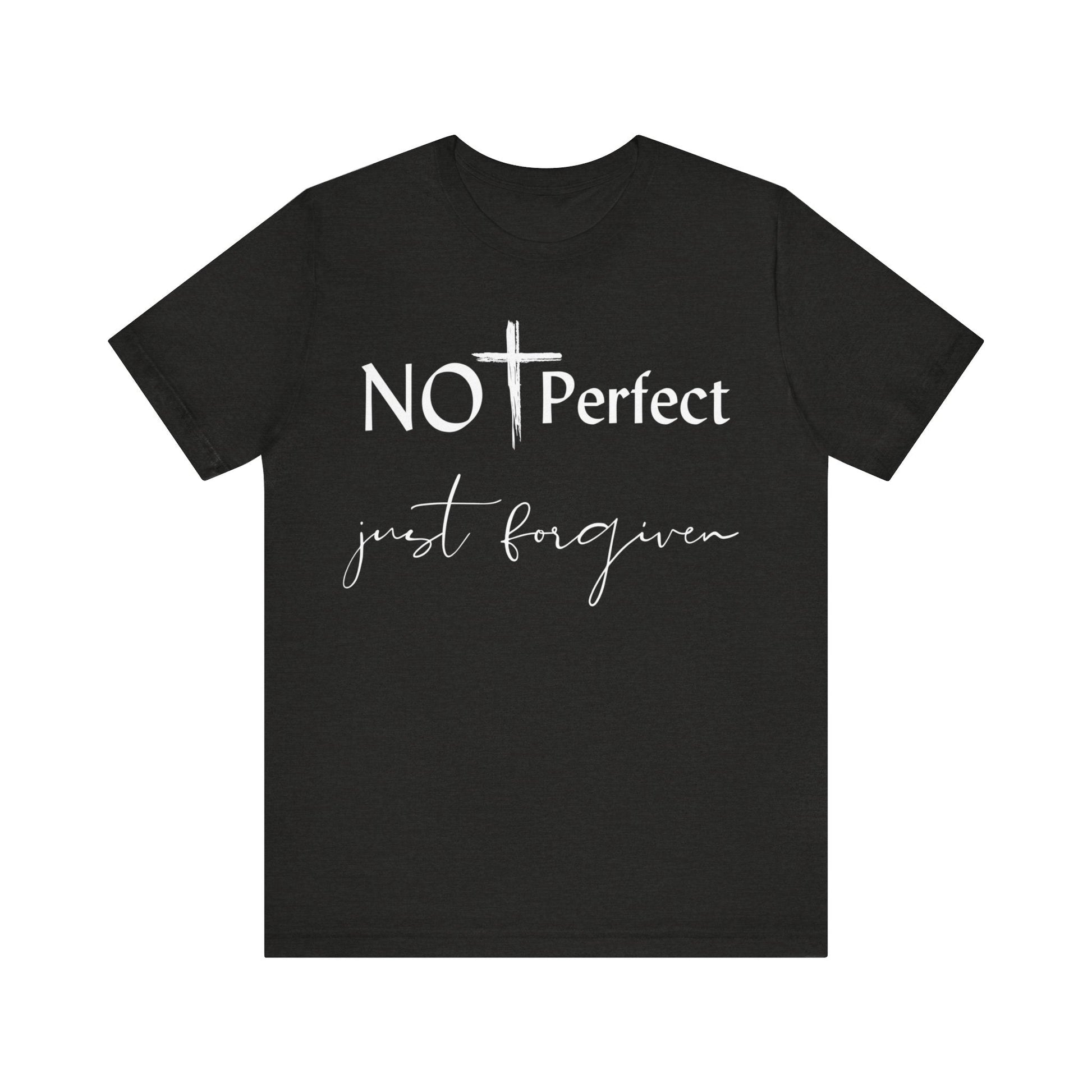 Not Perfect Just forgiven - T - Shirt - VICIOUSLY CRUNK MERCH