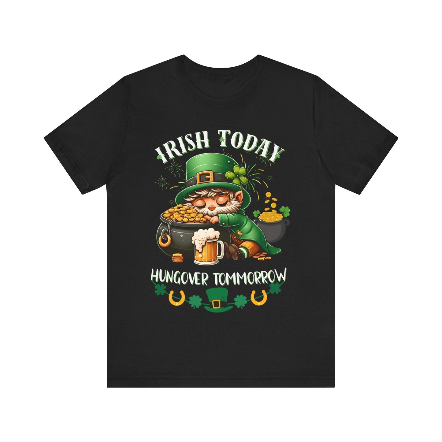 St. patricks day shirt, irish today hungover tomorrow, party shirt, funny st patricks day shirt, funny graphic tee, pot of gold, gift tee - VICIOUSLY CRUNK MERCH