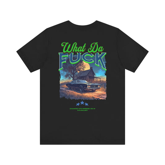 What da f - T - shirt - VICIOUSLY CRUNK MERCH