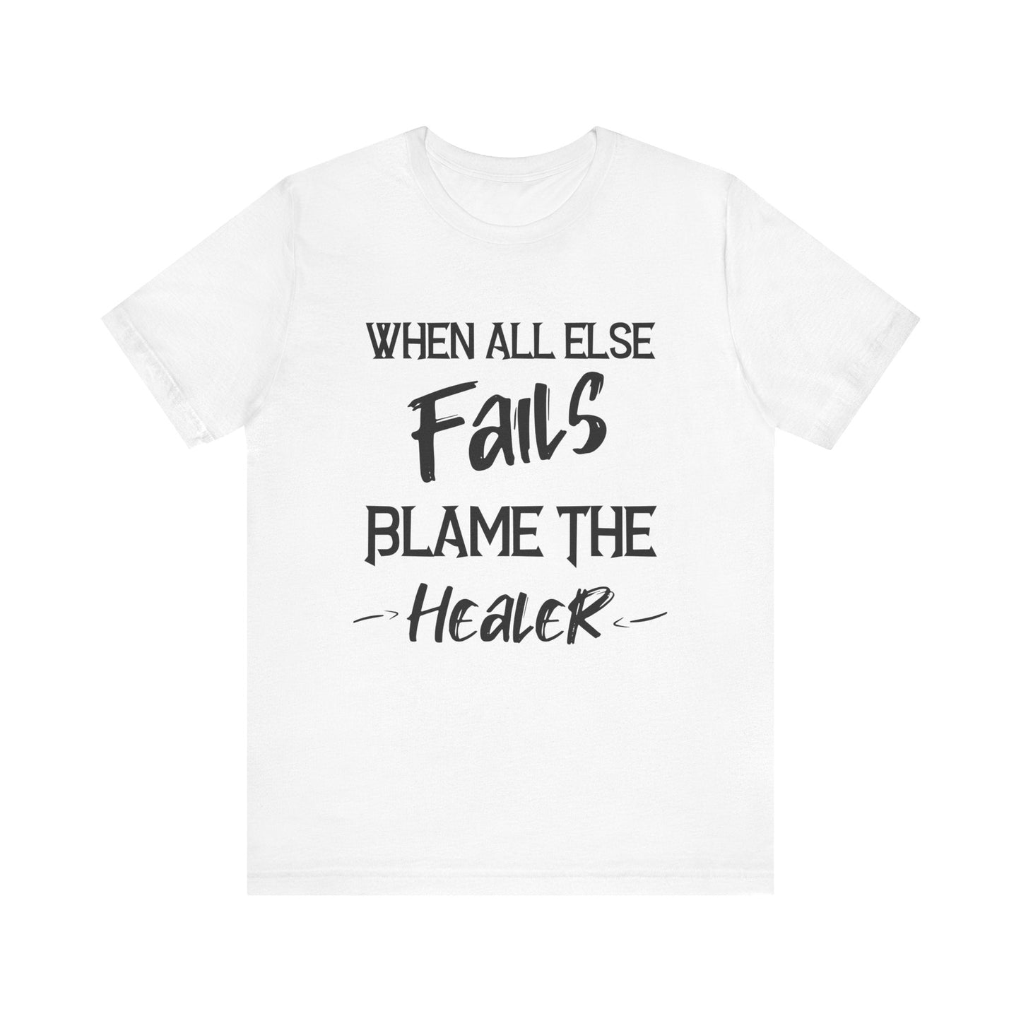 When all else fails, blame the healer gaming Short Sleeve Tee - VICIOUSLY CRUNK MERCH
