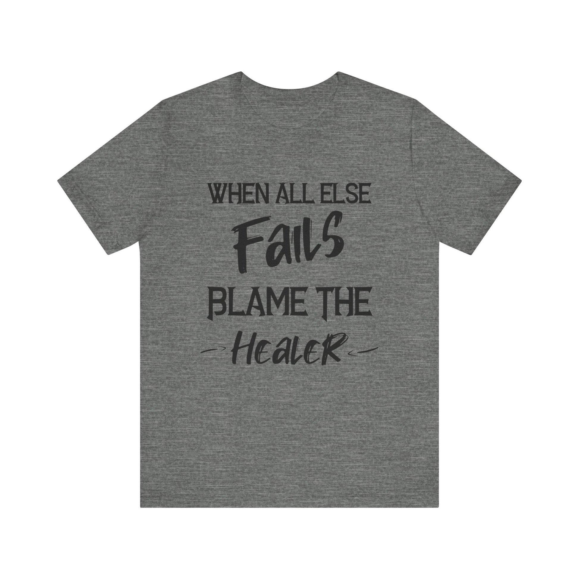 When all else fails, blame the healer gaming Short Sleeve Tee - VICIOUSLY CRUNK MERCH