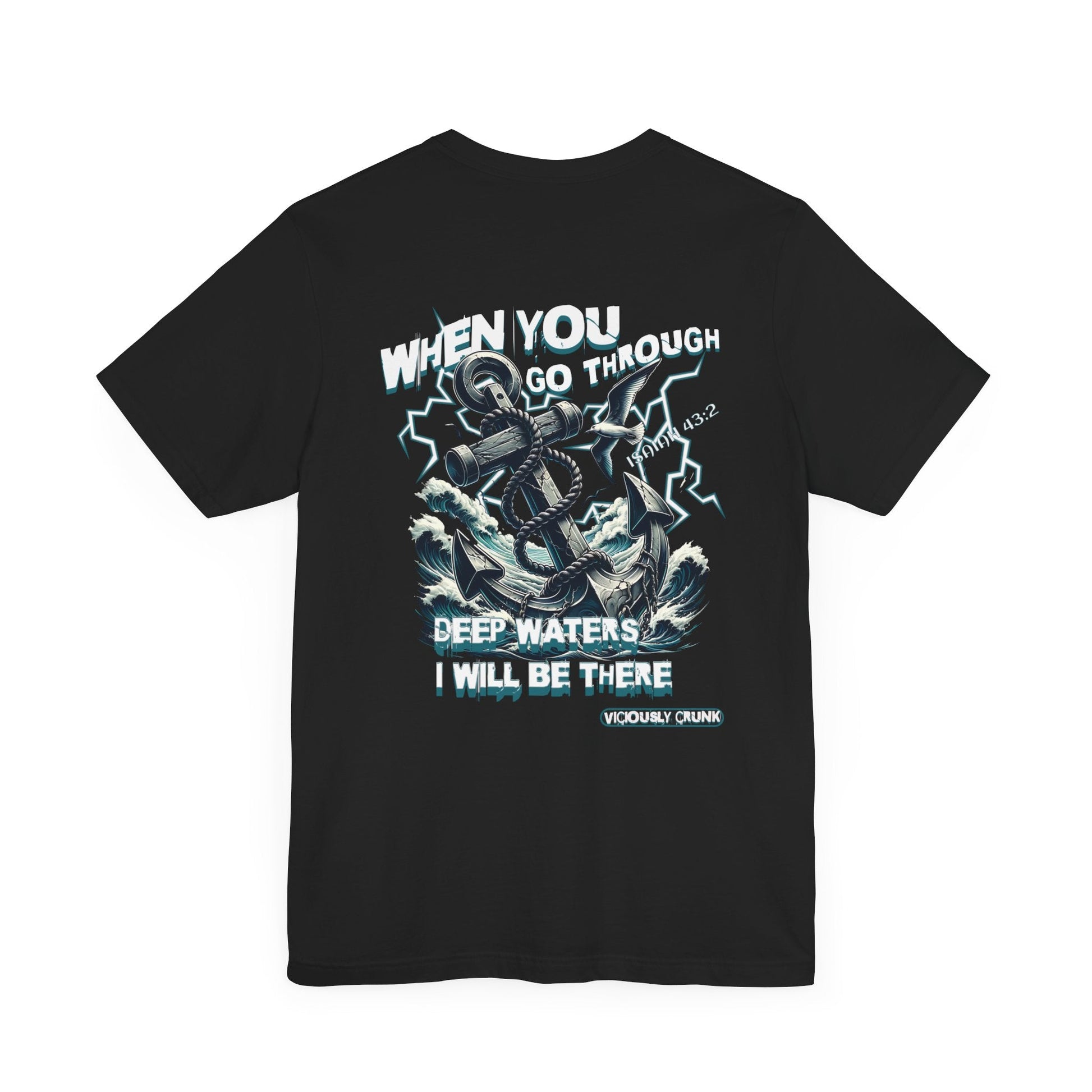 When you go through deep waters i will be there t - shirt, inspiring shirt, Christian clothing, faith, , gift for him , gift for her, - VICIOUSLY CRUNK MERCH