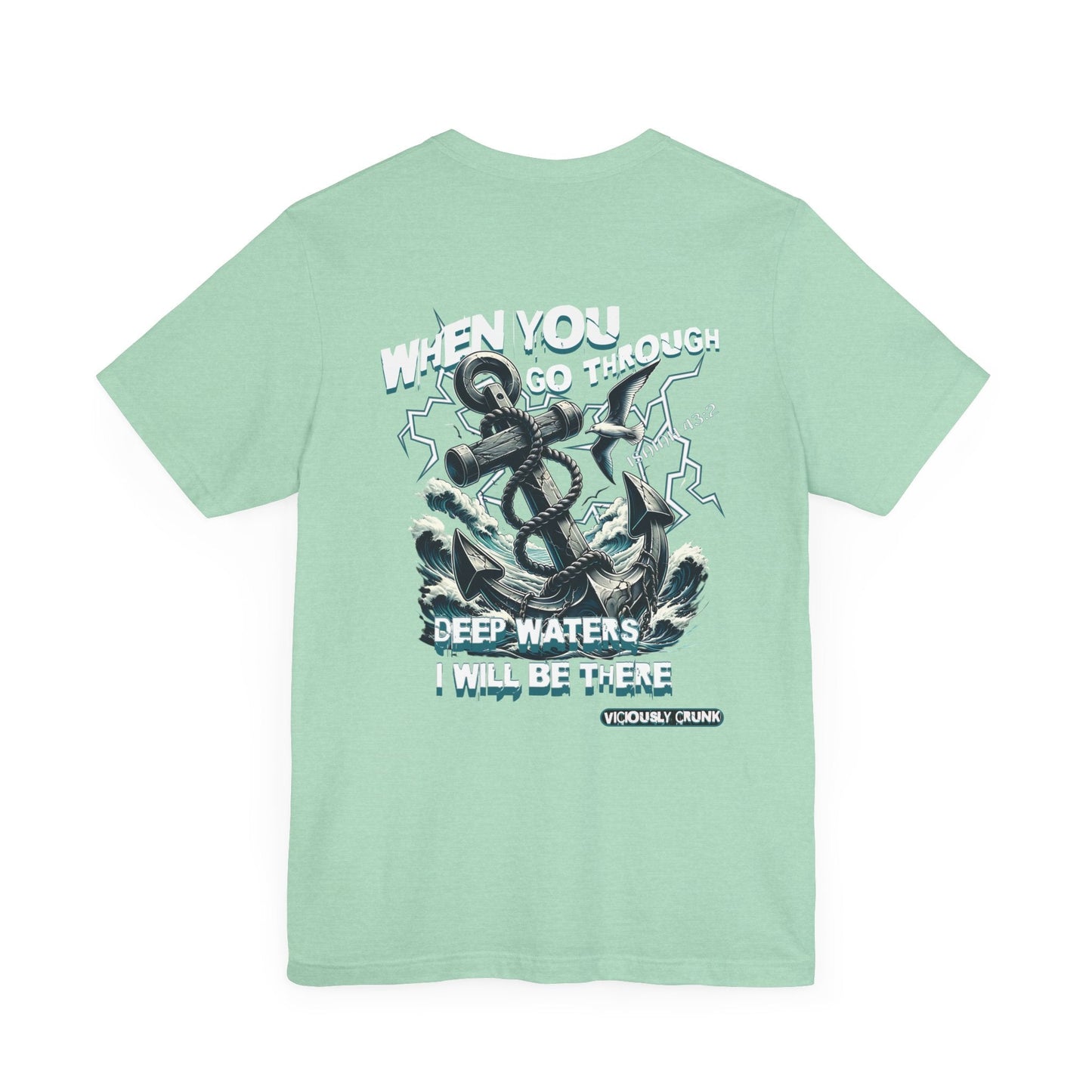 When you go through deep waters i will be there t - shirt, inspiring shirt, Christian clothing, faith, , gift for him , gift for her, - VICIOUSLY CRUNK MERCH