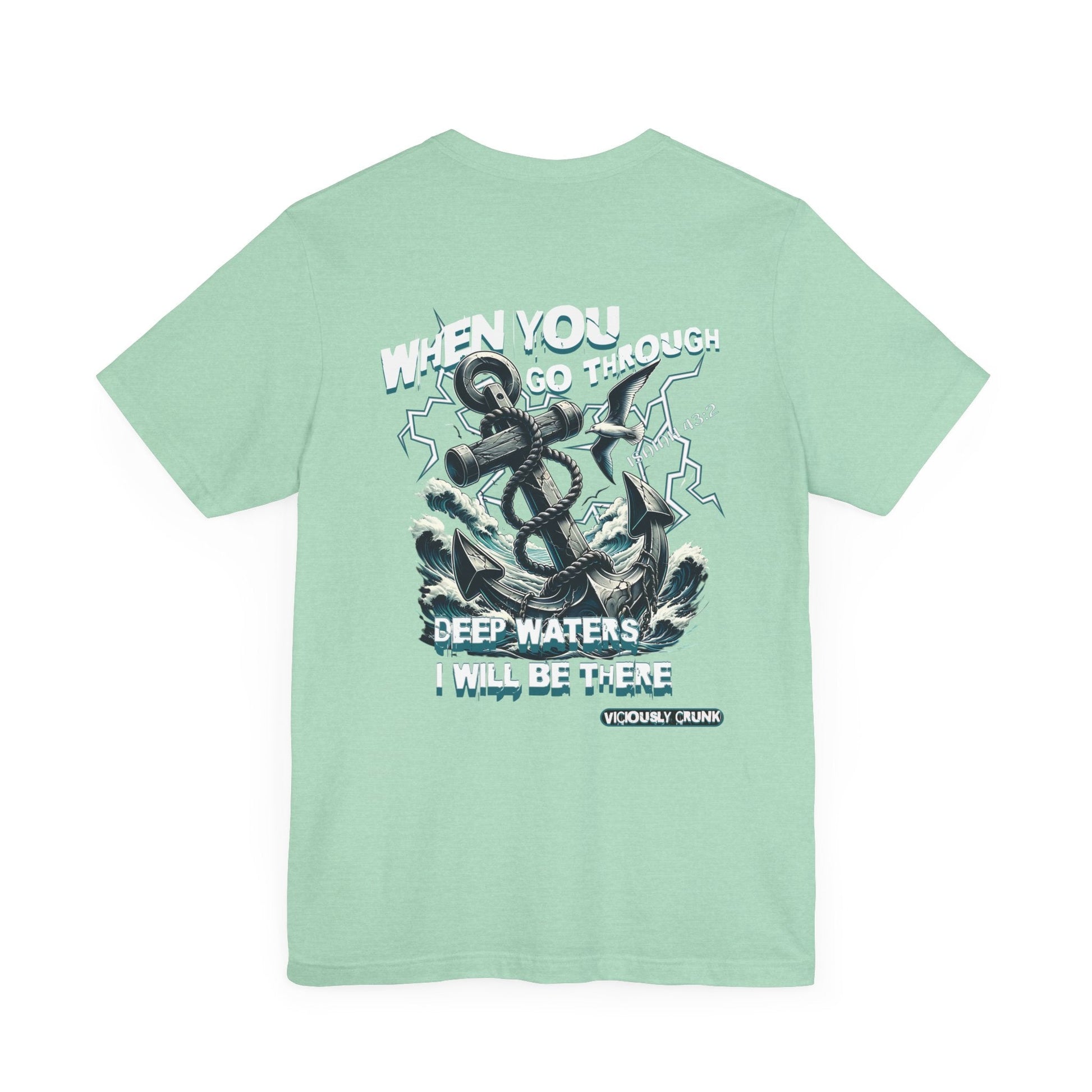 When you go through deep waters i will be there t - shirt, inspiring shirt, Christian clothing, faith, , gift for him , gift for her, - VICIOUSLY CRUNK MERCH