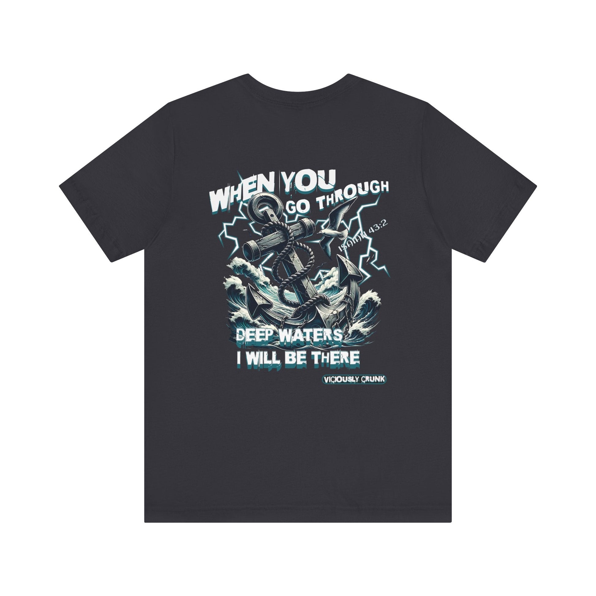 When you go through deep waters i will be there t - shirt, inspiring shirt, Christian clothing, faith, , gift for him , gift for her, - VICIOUSLY CRUNK MERCH