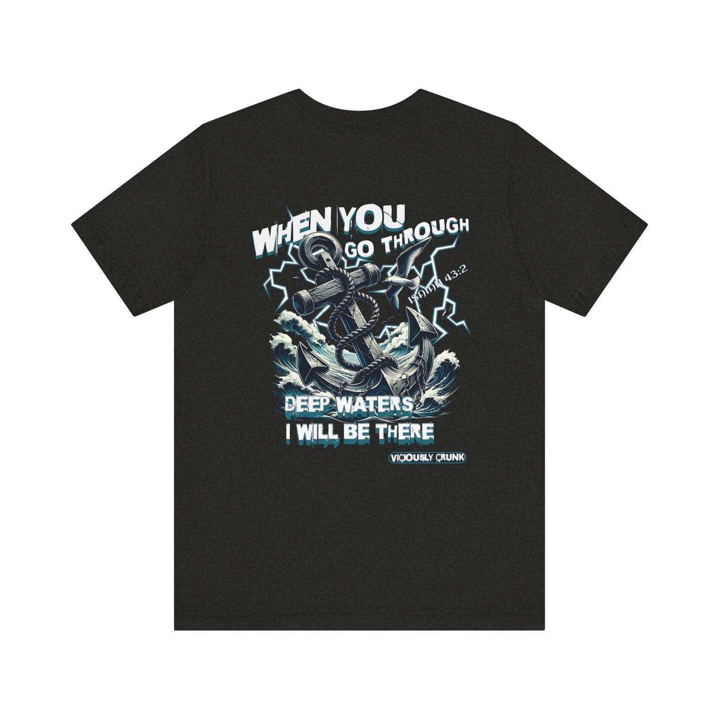 When you go through deep waters i will be there t - shirt, inspiring shirt, Christian clothing, faith, , gift for him , gift for her, - VICIOUSLY CRUNK MERCH