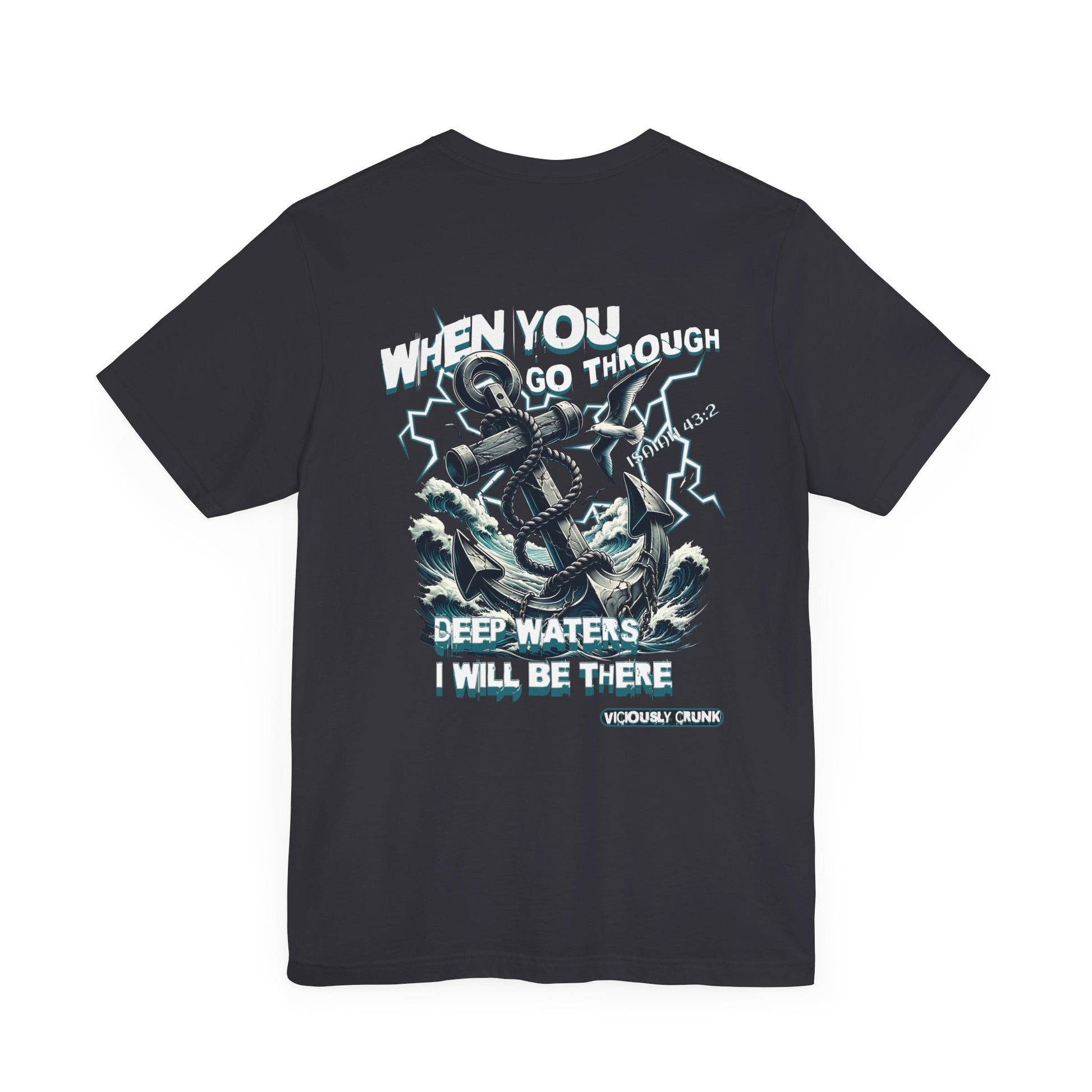 When you go through deep waters i will be there t - shirt, inspiring shirt, Christian clothing, faith, , gift for him , gift for her, - VICIOUSLY CRUNK MERCH