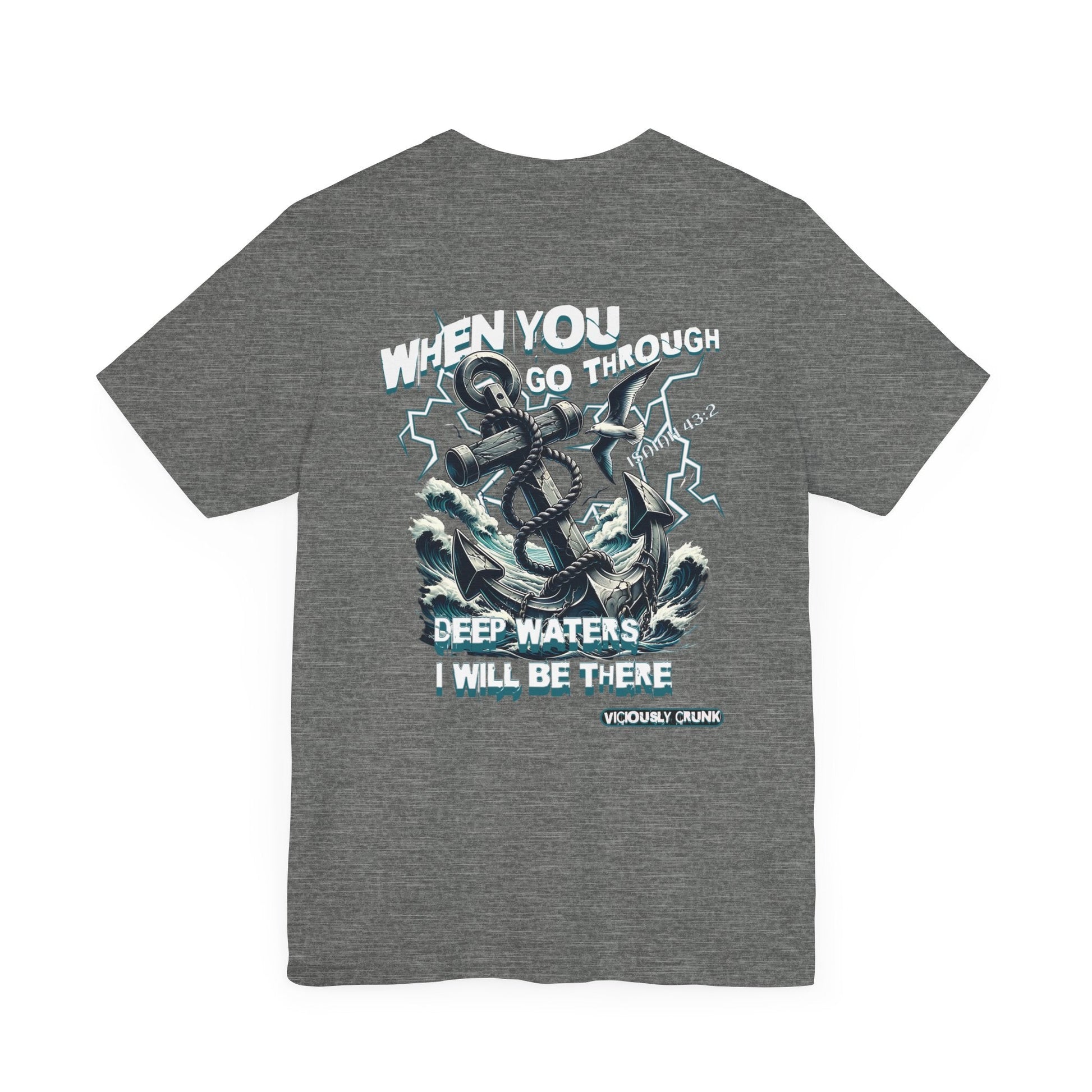 When you go through deep waters i will be there t - shirt, inspiring shirt, Christian clothing, faith, , gift for him , gift for her, - VICIOUSLY CRUNK MERCH