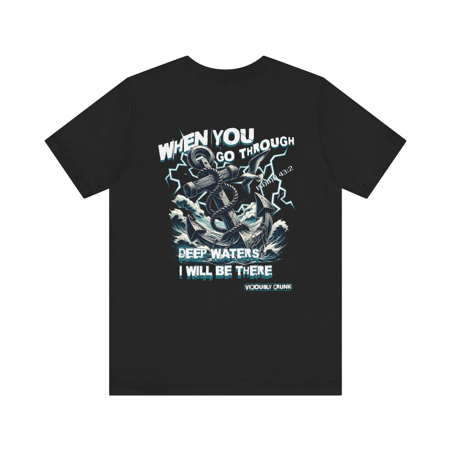 When you go through deep waters i will be there t - shirt, inspiring shirt, Christian clothing, faith, , gift for him , gift for her, - VICIOUSLY CRUNK MERCH