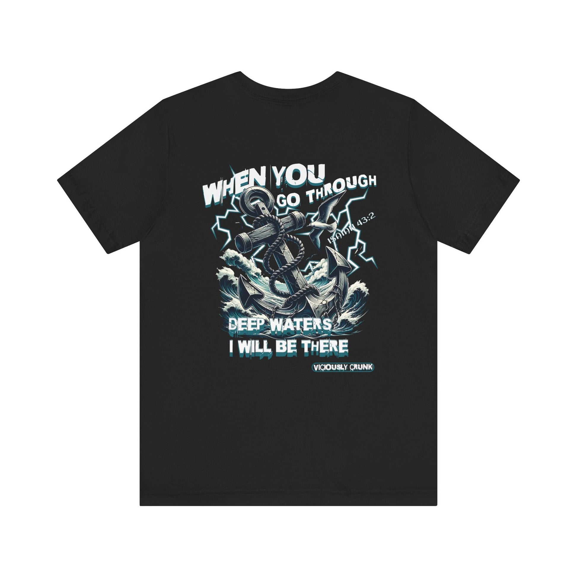 When you go through deep waters i will be there t - shirt, inspiring shirt, Christian clothing, faith, , gift for him , gift for her, - VICIOUSLY CRUNK MERCH