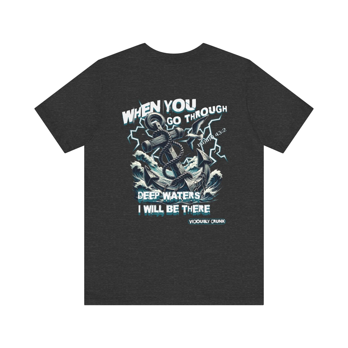 When you go through deep waters i will be there t - shirt, inspiring shirt, Christian clothing, faith, , gift for him , gift for her, - VICIOUSLY CRUNK MERCH