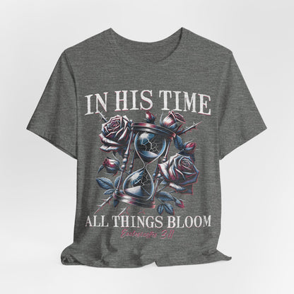 Christian Faith Unisex Tee, In His Time All Things Bloom Shirt, Religious Tee, Inspirational Clothing, Christian Shirt
