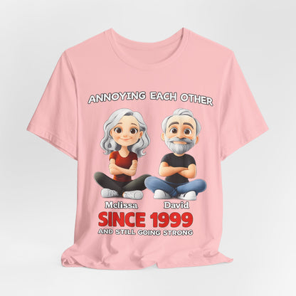 Since 1999  Tee – "Annoying Each Other" Personalized Couple Shirt