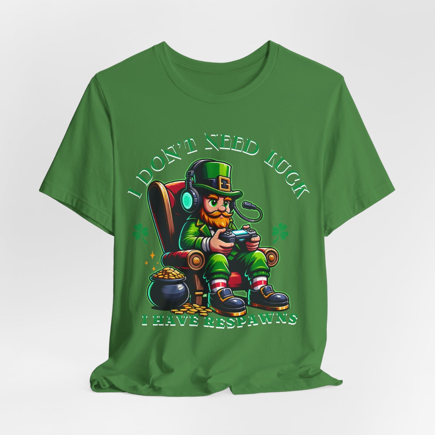 I don't need luck I have respawns, st Patrick's gaming tee, st Patrick's funny tee, funny shirt, gaming shirt, gift for him, gift for her,