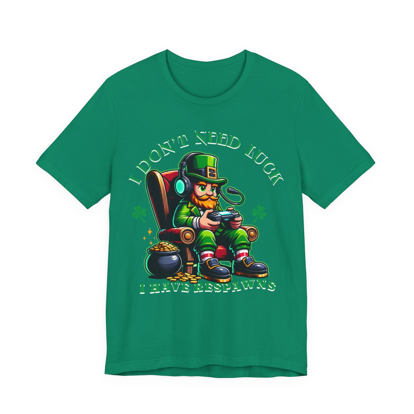 I don't need luck I have respawns, st Patrick's gaming tee, st Patrick's funny tee, funny shirt, gaming shirt, gift for him, gift for her,