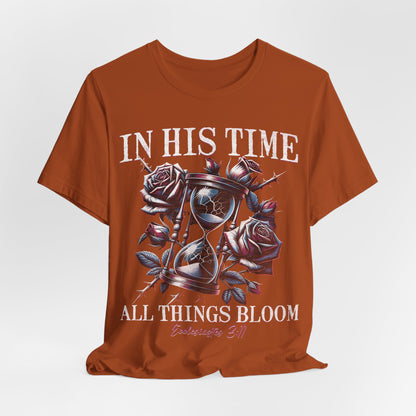 Christian Faith Unisex Tee, In His Time All Things Bloom Shirt, Religious Tee, Inspirational Clothing, Christian Shirt