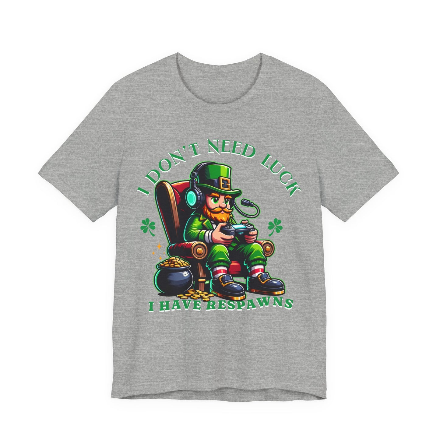 I don't need luck I have respawns, st Patrick's gaming tee, st Patrick's funny tee, funny shirt, gaming shirt, gift for him, gift for her,