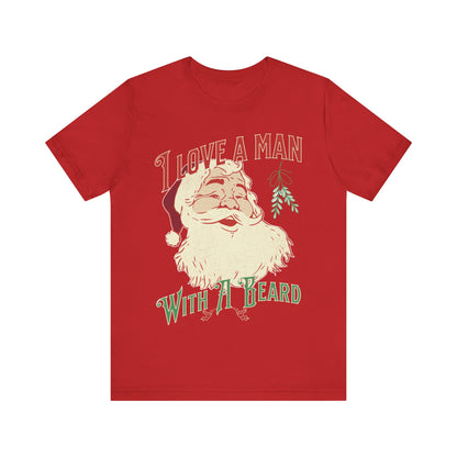 I love a man with a beard, Santa beard, 2023 christmas shirt, cheerful santa, gift for christmas, santa beard, gift for her, custom shirt,