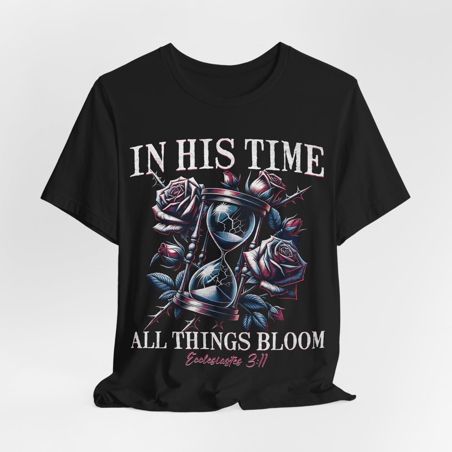 Christian Faith Unisex Tee, In His Time All Things Bloom Shirt, Religious Tee, Inspirational Clothing, Christian Shirt