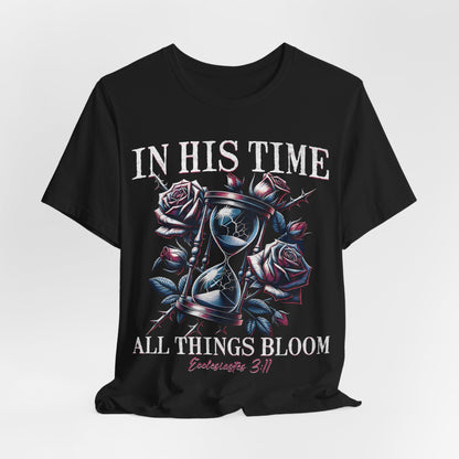 Christian Faith Unisex Tee, In His Time All Things Bloom Shirt, Religious Tee, Inspirational Clothing, Christian Shirt