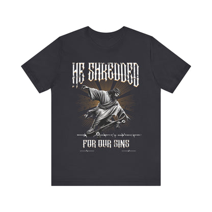 Skateboarding Jesus Tee - He Shredded For Our Sins