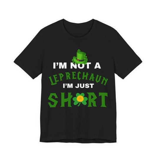 im not a leprechaun im just short tee, st patricks funny tee, funny graphic tee, lucky tee, st Patrick's  day gift, world of tee, gaming tee