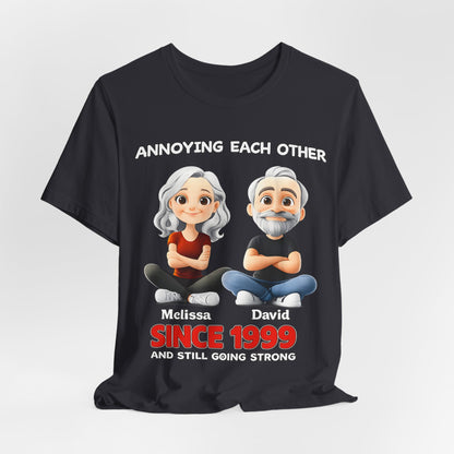 Since 1999  Tee – "Annoying Each Other" Personalized Couple Shirt