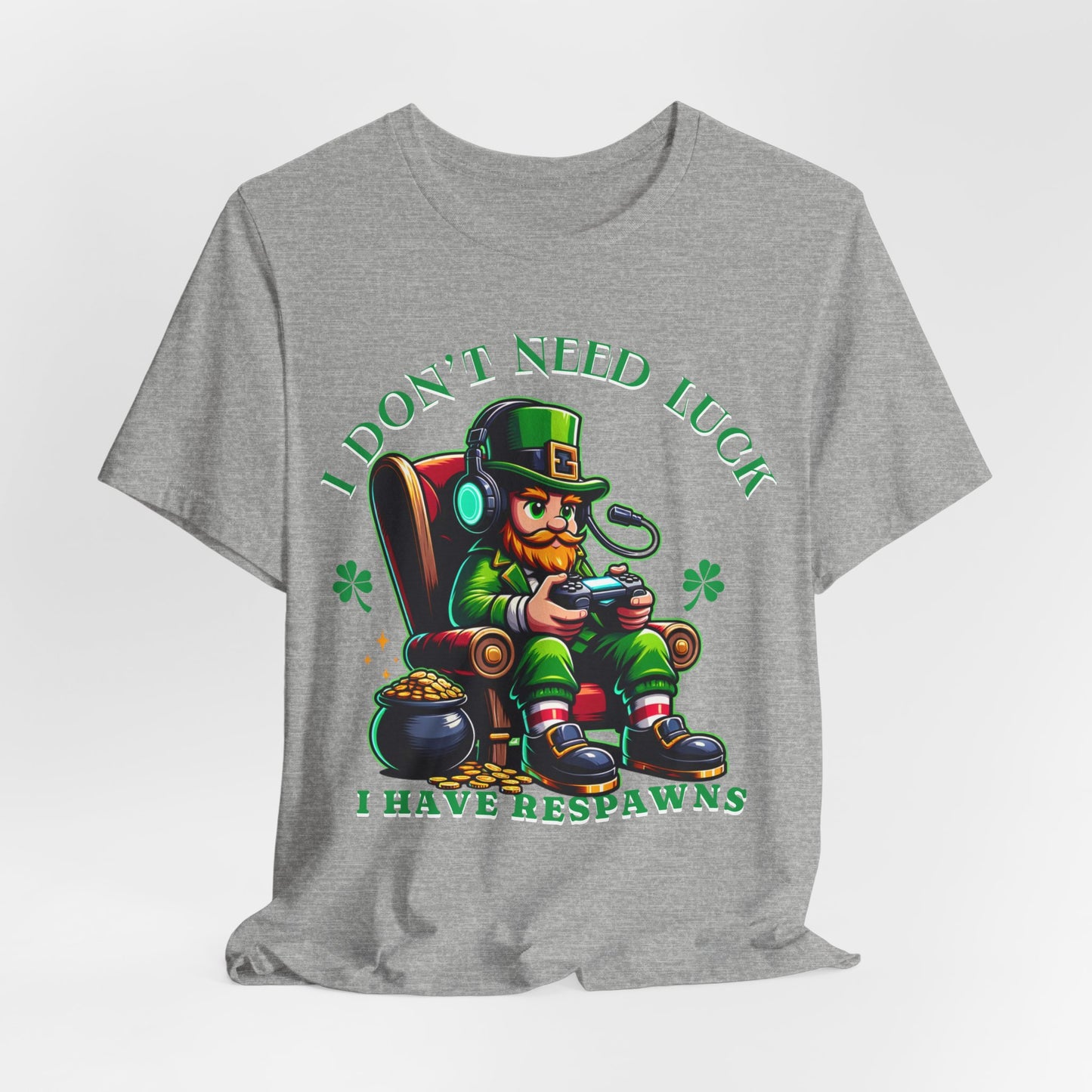 I don't need luck I have respawns, st Patrick's gaming tee, st Patrick's funny tee, funny shirt, gaming shirt, gift for him, gift for her,