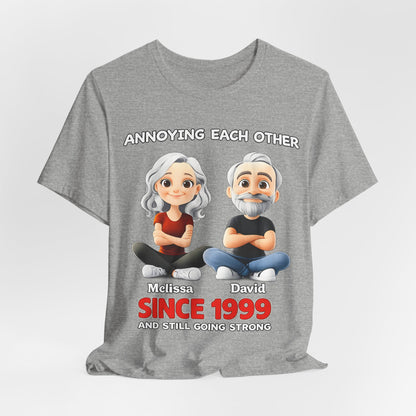 Since 1999  Tee – "Annoying Each Other" Personalized Couple Shirt