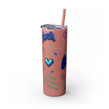I like the way you move Tumbler Skinny Console Gamer