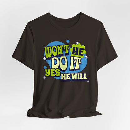 Won't He Do It Christian Motivational Tee