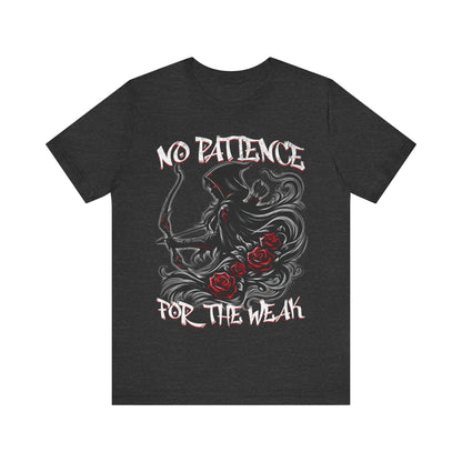 No patience for the weak- Unisex Jersey Short Sleeve Tee