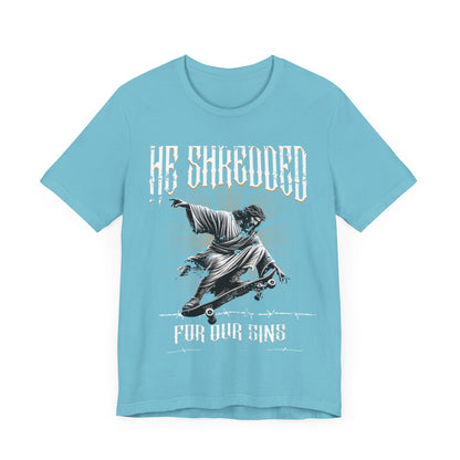Skateboarding Jesus Tee - He Shredded For Our Sins