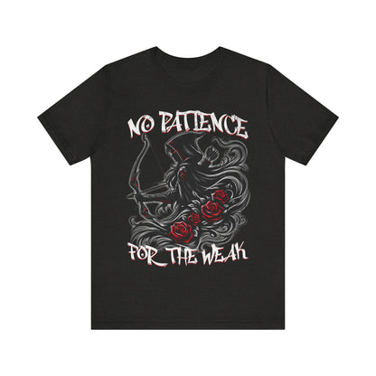 No patience for the weak- Unisex Jersey Short Sleeve Tee