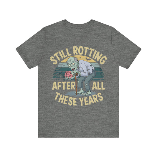 Still Rotting After All These Years" Old Zombie T-Shirt