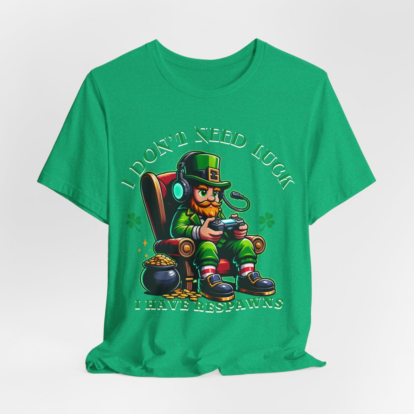 I don't need luck I have respawns, st Patrick's gaming tee, st Patrick's funny tee, funny shirt, gaming shirt, gift for him, gift for her,
