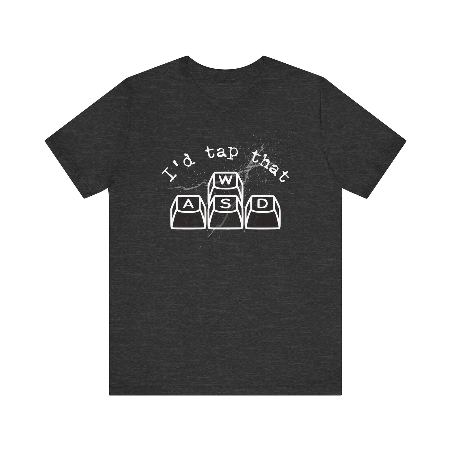 I'd tap that keyboard gaming Short Sleeve Tee
