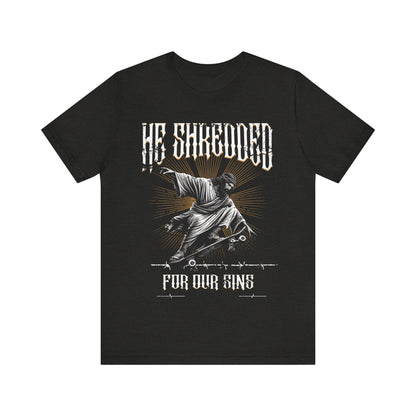 Skateboarding Jesus Tee - He Shredded For Our Sins