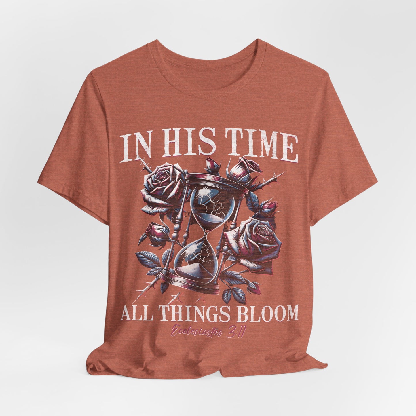 Christian Faith Unisex Tee, In His Time All Things Bloom Shirt, Religious Tee, Inspirational Clothing, Christian Shirt