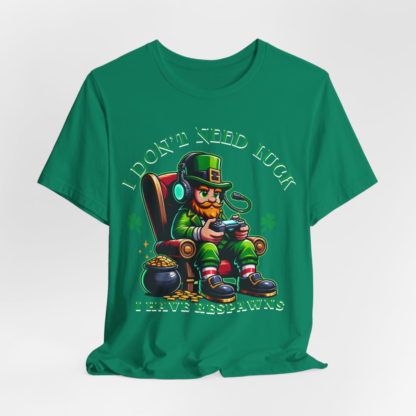 I don't need luck I have respawns, st Patrick's gaming tee, st Patrick's funny tee, funny shirt, gaming shirt, gift for him, gift for her,