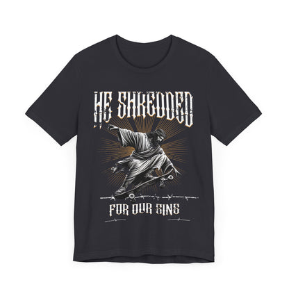 Skateboarding Jesus Tee - He Shredded For Our Sins